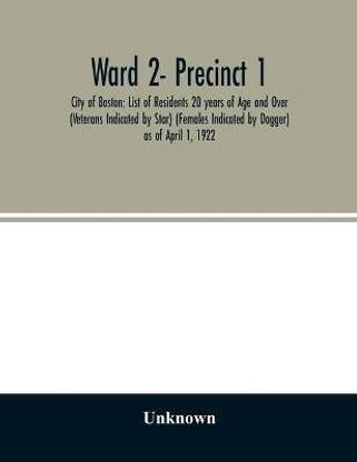 Ward 2- Precinct 1; City of Boston; List of Residents 20 years of Age and Over (Veterans Indicated by Star) (Females Indicated by Dagger) as of April ...