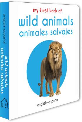 My First Book Of Wild Animals - Animales Salvajes : My First English Spanish  Board Book (English - Español) - By Miss & Chief: Buy My First Book Of Wild  Animals -