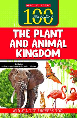 100 Questions: The Plant and Animal Kingdom: Buy 100 Questions: The Plant  and Animal Kingdom by RobinAge: Indias Favourite Newspaper for Children at  Low Price in India 