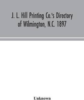 J L Hill Printing Co S Directory Of Wilmington N C 17 Buy J L Hill Printing Co S Directory Of Wilmington N C 17 By Unknown At Low Price In India Flipkart Com