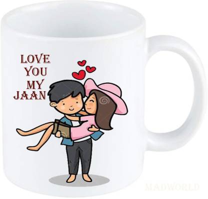 MadWorld Love You My Jaan Best Beautiful Couple Love Quotes Printed Ceramic  White Coffee Best Gift For Birthday For Friends Girlfriend Valentine day  Ceramic Coffee Mug Price in India - Buy MadWorld