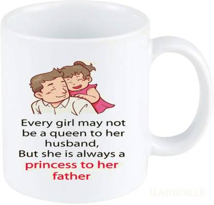 MadWorld Father Daughter Love Best Attractive Funny Quotes Printed Ceramic  White Coffee Best Gift For Birthday For Friends Sister in Law Family Loved  One Ceramic Coffee Mug Price in India - Buy