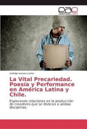 La Vital Precariedad. Poesia y Performance en America Latina y Chile