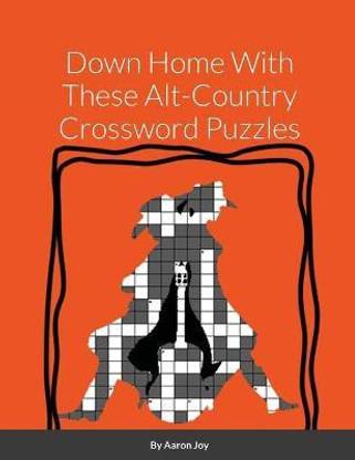 Down Home With These Alt-Country Crossword Puzzles: Buy Down Home With  These Alt-Country Crossword Puzzles by Joy Aaron at Low Price in India | ...