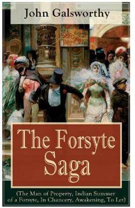 The Forsyte Saga (The Man of Property, Indian Summer of a ...