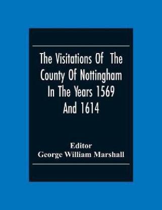 The Visitations Of The County Of Nottingham In The Years 1569And 1614