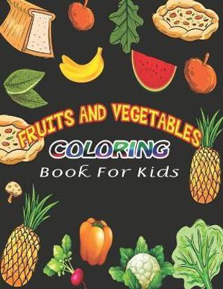 Fruits and Vegetables Coloring Book For Kids: Buy Fruits and ...