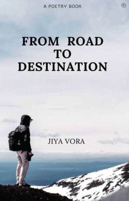 From Road to Destination: If You Are Capable To Dream Something Then You Are Surely Able To Achieve It!