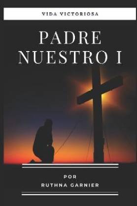 Padre Nuestro I: Buy Padre Nuestro I by Garnier Ruthna at Low Price in  India 