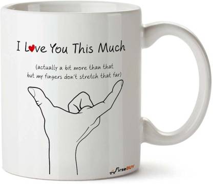 FirseBUY Romantic Quotes - I Love You This Much Funny Printed Ceramic  Coffee Mug Price in India - Buy FirseBUY Romantic Quotes - I Love You This  Much Funny Printed Ceramic Coffee
