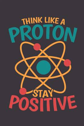 Positivity Quotes Poster|Think like a proton stay positive|Poster For ...