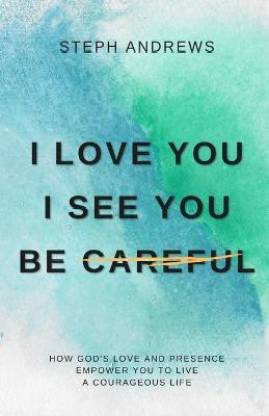 I Love You, I See You, Be Careful