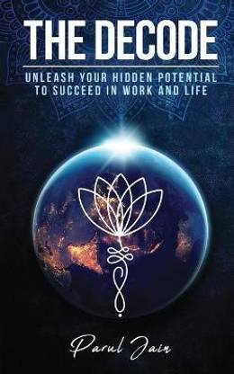 The Decode - Unleash Your Hidden Potential to Succeed in Work and Life