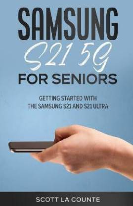 Samsung Galaxy S21 5g For Seniors Buy Samsung Galaxy S21 5g For Seniors By La Counte Scott At Low Price In India Flipkart Com