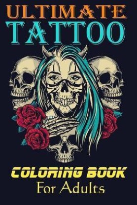Tattoo Coloring Book A Coloring Book For Adult Relaxation With Beautiful  Modern Tattoo Designs Such As Sugar Skulls Guns Roses and More  Paperback  Bookmarks