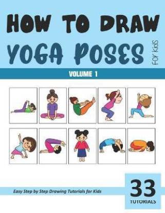 How to Draw Yoga Poses for Kids - Vol 1: Buy How to Draw Yoga Poses for ...