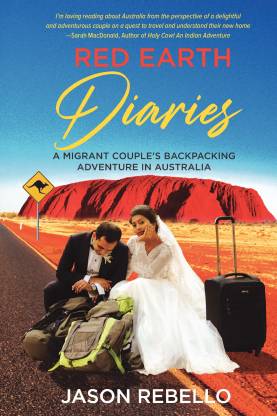 Red Earth Diaries  - A Migrant Couple's Backpacking Adventure in Australia