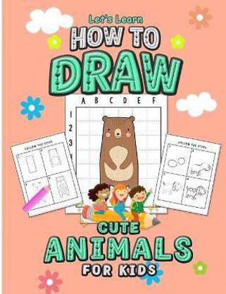 Let's Learn How to Draw Cute Animals for Kids: Buy Let's Learn How to Draw Cute Animals for Kids by Publishing Little Brain at Low Price in India | Let's Learn How to Draw Cute Animals for Kids: Buy Let's Learn How to Draw Cute Animals for Kids by Publishing Little Brain at Low Price in India |