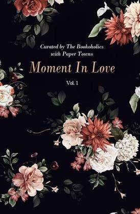 Moment In Love Vol 1: Buy Moment In Love Vol 1 by Paper Towns at Low Price in India | Flipkart.com