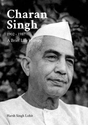 Charan Singh 1902-1987 A Brief Life History