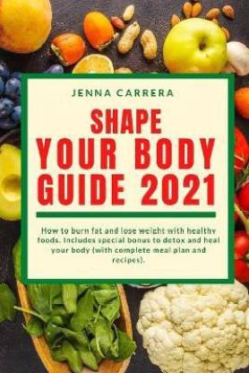 Shape you body guide 2021: Buy Shape you body guide 2021 by Carrera Jenna  at Low Price in India 