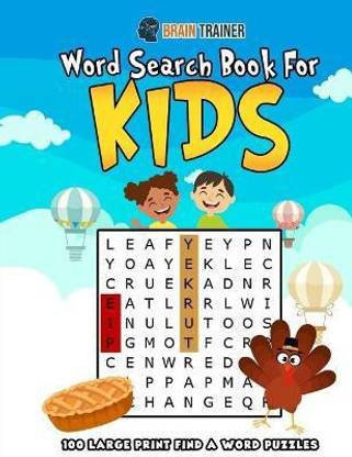 Word Search Book For Kids 100 Large Print Find A Word Puzzles Buy Word Search Book For Kids 100 Large Print Find A Word Puzzles By Brain Trainer At Low