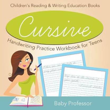 Cursive Handwriting Practice Workbook for Teens: Buy Cursive Handwriting  Practice Workbook for Teens by Baby Professor at Low Price in India | ...