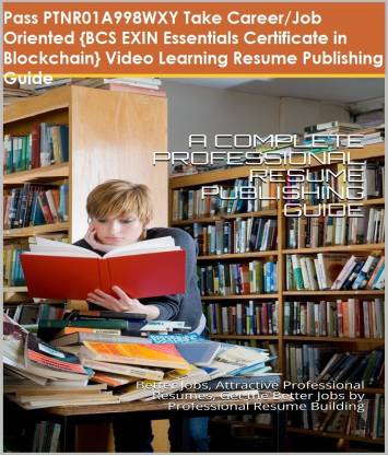 PTNR01A998WXY {BCS EXIN Essentials Certificate in Blockchain} Video Learning Resume Publishing Guide