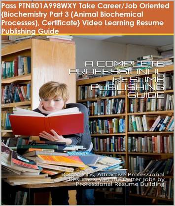 PTNR01A998WXY {Biochemistry Part 3 (Animal Biochemical Processes), Certificate} Video Learning Resume Publishing Guide - PTNR01A998WXY : PTNR01A998WXY {Biochemistry Part 3 (Animal Biochemical Processes), Certificate} Video Learning Resume Publishing Guide - PTNR01A998WXY :