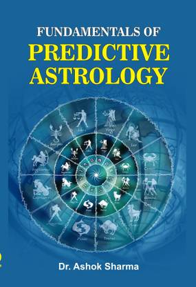 Fundamentals of Predictive Astrology: Buy Fundamentals of Predictive  Astrology by Sharma Dr Ashok at Low Price in India | Flipkart.com