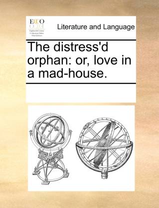 The Distress'd Orphan