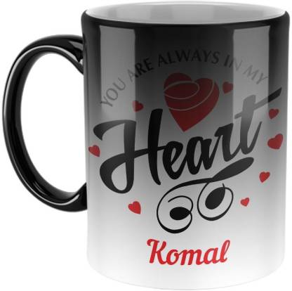 Furnish Fantasy You are always in My Heart Ceramic Magic Coffee - Best  Personalized Gift for Girlfriend, Boyfriend, Wife, Husband, Valentine Day,  Anniversary -Color- Magic, Name - Komal Ceramic Coffee Mug Price
