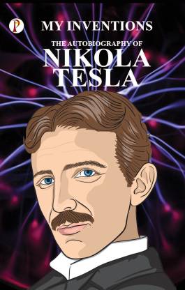 The Inventions : The Autobiography of Nikola Tesla: Buy The Inventions : The  Autobiography of Nikola Tesla by Nikola Tesla at Low Price in India |  