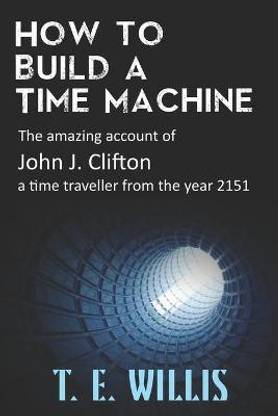 Buy How To Build A Time Machine By Willis T E At Low Price In India |  Flipkart.com