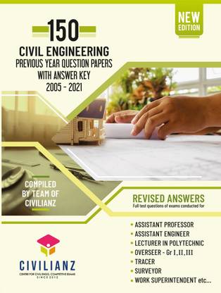 150 CIVIL ENGINEERING PREVIOUS YEAR QUESTION PAPERS WITH ANSWER KEY 2005-20211