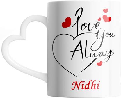 SAHU KRAFT Nidhi Love You Always Cute Design Printed, Nidhi Coffee Gift To  Anyone Special You Love ,Girlfriend, Lover , Valentine day Gift White Heart  Handle Ceramic Coffee Mug Price in India -