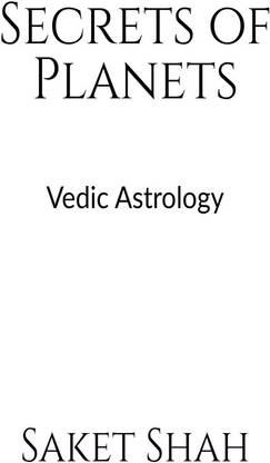Secrets of Planets - Vedic Astrology: Buy Secrets of Planets - Vedic Astrology by Saket Shah at Low Price in India | Flipkart.com