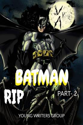 batman RIP part 2: Buy batman RIP part 2 by Young Writers Group at Low  Price in India 