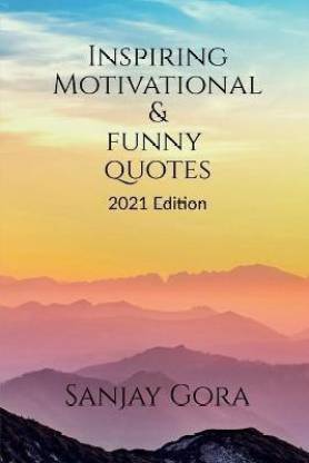 Inspiring, Motivational & Funny Quotes: Buy Inspiring, Motivational & Funny  Quotes by Gora Sanjay at Low Price in India 