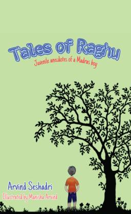 Tales of Raghu - Juvenile Anecdotes of a Madras Boy