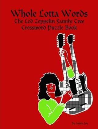 Whole Lotta Words: the Led Zeppelin Family Tree Crossword Puzzle Book: Buy  Whole Lotta Words: the Led Zeppelin Family Tree Crossword Puzzle Book by ...