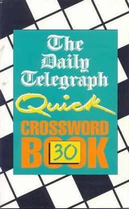 Daily Telegraph Quick Crossword Book 30: Buy Daily Telegraph Quick  Crossword Book 30 by Telegraph Group Limited at Low Price in India |  Flipkart.com