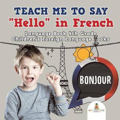 Teach Me to Say Hello in French - Language Book 4th Grade ...