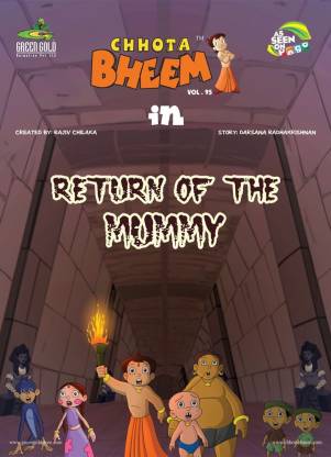 Chhota Bheem In Return Of The Mummy 95 (Chhota Bheem)– 1 January 2012 by  Darsana Radhakrishnan (Author), COMIC, GRAPHIC NOVEL, COLLECTIBLE ,  PAPERBACK: Buy Chhota Bheem In Return Of The Mummy 95 (