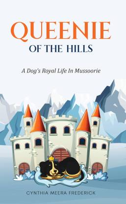 Queenie of the Hills - A Dog’s Royal Life in Mussoorie