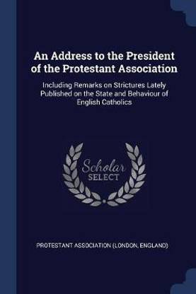 An Address to the President of the Protestant Association