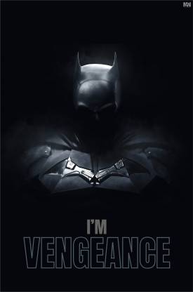 The Batman 2022 I'm Vengeance Wall Poster 18 x 12 inch 300 GSM Paper Print  - Movies posters in India - Buy art, film, design, movie, music, nature and  educational paintings/wallpapers at 