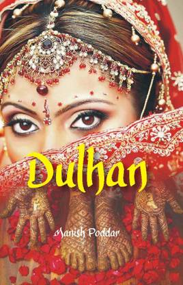 Dulhan: Buy Dulhan by Manish Poddar at Low Price in India Dulhan: Buy Dulhan by Manish Poddar at Low Price in India