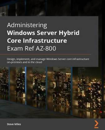 Administering Windows Server Hybrid Core Infrastructure AZ 800 Exam