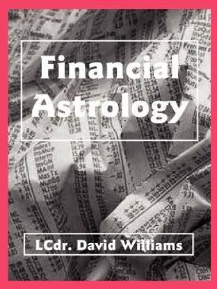Financial Astrology: Buy Financial Astrology by Williams David Dr BSC  (Hons) PhD at Low Price in India | Flipkart.com